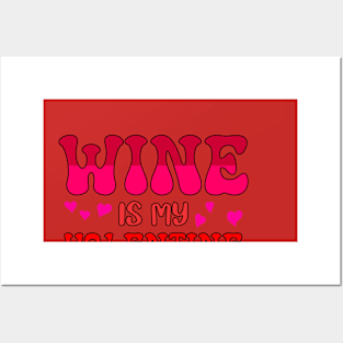 Wine is my valentine Posters and Art